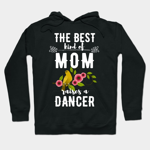 The best kind of mom raises a dancer Hoodie by Dancespread